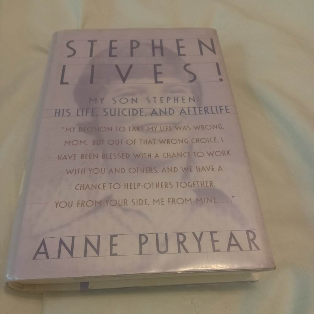 Stephen Lives: My Son Stephen: His Life, Suicide, & Afterlife by Anne Puryear